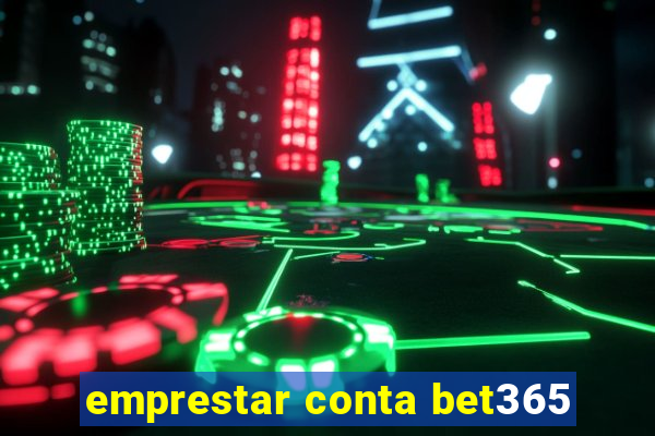 emprestar conta bet365